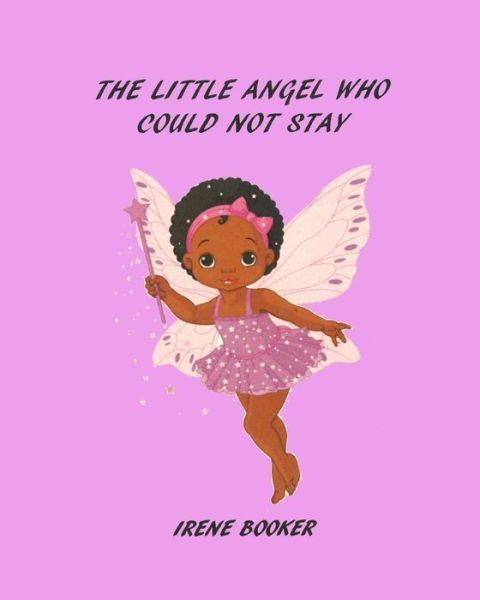 Cover for Ms. Irene Booker · The Little Angel Who Could Not Stay (Paperback Book) (2014)