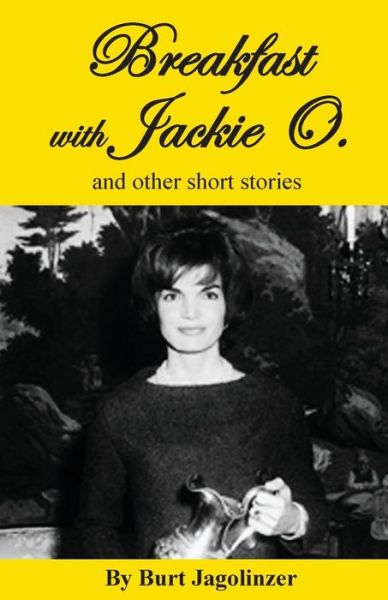 Cover for Burt Jagolinzer · Breakfast with Jackie O. and other stories (Taschenbuch) (2016)