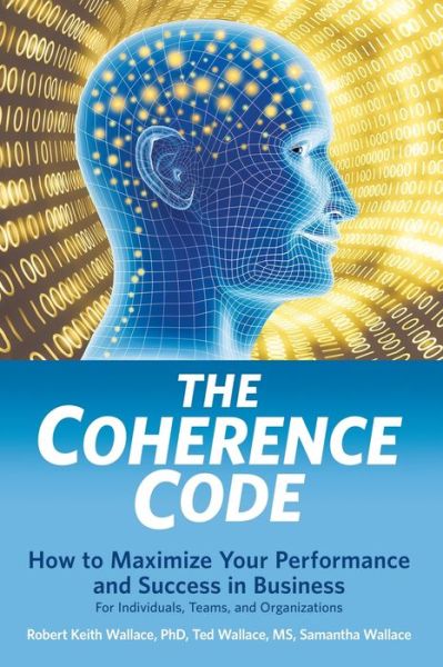 Cover for Robert Keith Wallace · The Coherence Code: How to Maximize Your Performance And Success in Business - For Individuals, Teams, and Organizations (Taschenbuch) (2020)