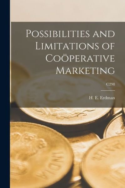 Cover for H E (Henry Ernest) B 1884 Erdman · Possibilities and Limitations of Cooeperative Marketing; C298 (Pocketbok) (2021)