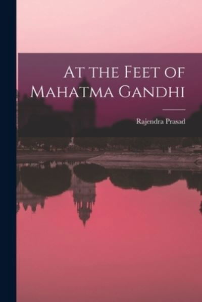 Cover for Rajendra Prasad · At the Feet of Mahatma Gandhi (Pocketbok) (2021)