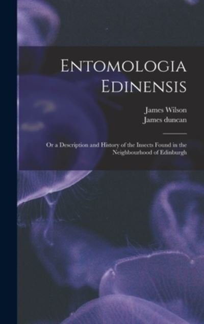 Cover for James Wilson · Entomologia Edinensis (Bok) (2022)