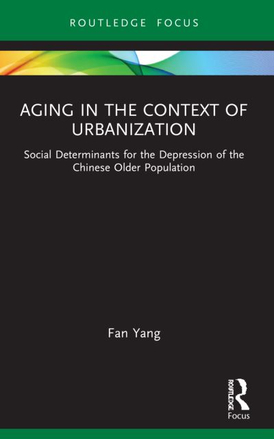 Cover for Fan Yang · Aging in the Context of Urbanization: Social Determinants for the Depression of the Chinese Older Population - China Perspectives (Paperback Book) (2023)