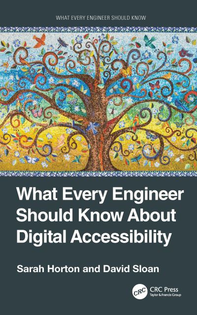 Cover for Sarah Horton · What Every Engineer Should Know About Digital Accessibility - What Every Engineer Should Know (Hardcover Book) (2024)