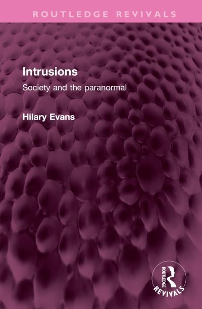 Cover for Hilary Evans · Intrusions: Society and the paranormal - Routledge Revivals (Hardcover Book) (2023)