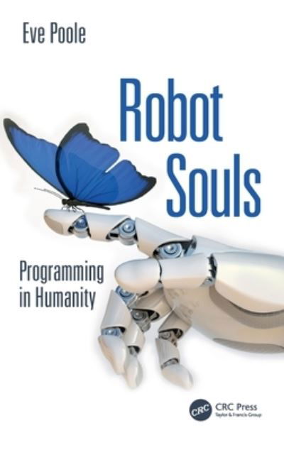 Cover for Eve Poole · Robot Souls: Programming in Humanity (Innbunden bok) (2023)