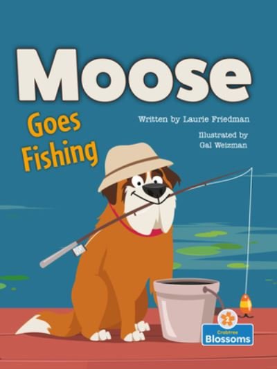 Cover for Laurie Friedman · Moose Goes Fishing (Inbunden Bok) (2022)