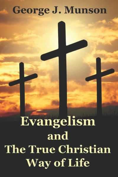 Cover for George J Munson · Evangelism and The True Christian Way of Life (Paperback Book) (2019)