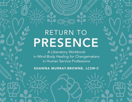 Cover for Lcsw-C Shawna Murray-Browne · Return to Presence (Pocketbok) (2020)