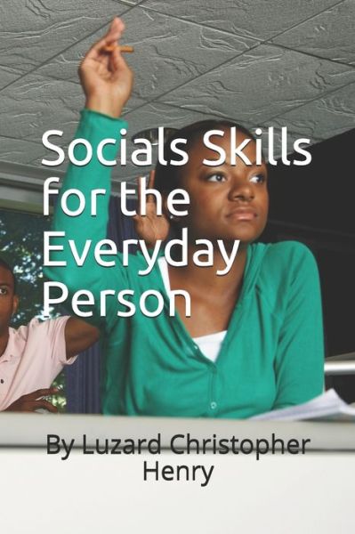 Cover for Luzard Christopher Henry · Socials Skills for the Everyday Person (Paperback Book) (2019)