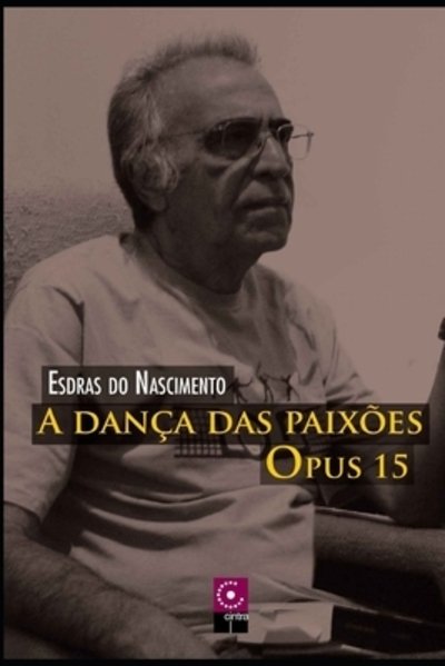 Cover for Esdras Do Nascimento · A danca das paixoes, Opus 15 (Paperback Bog) (2019)