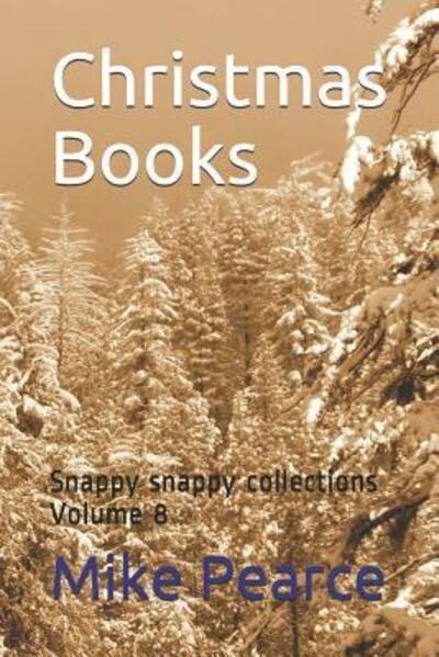 Christmas Books Snappy snappy collections Volume 8 - Mike Pearce - Kirjat - Independently published - 9781096975854 - sunnuntai 5. toukokuuta 2019
