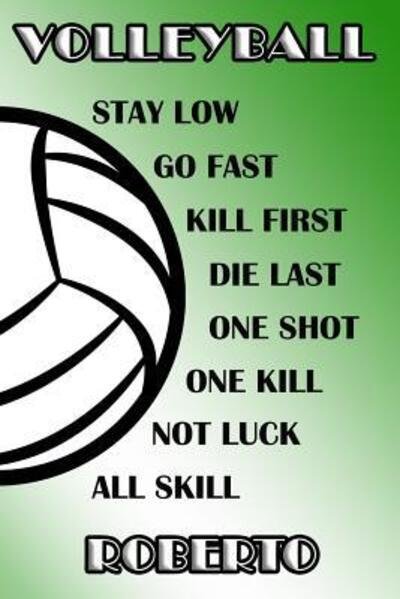 Cover for Shelly James · Volleyball Stay Low Go Fast Kill First Die Last One Shot One Kill Not Luck All Skill Roberto (Paperback Book) (2019)