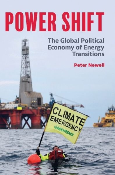 Cover for Newell, Peter (University of Sussex) · Power Shift: The Global Political Economy of Energy Transitions (Hardcover Book) (2021)