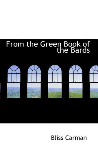 Cover for Bliss Carman · From the Green Book of the Bards (Gebundenes Buch) (2009)