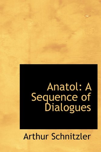 Cover for Arthur Schnitzler · Anatol: a Sequence of Dialogues (Hardcover Book) (2009)