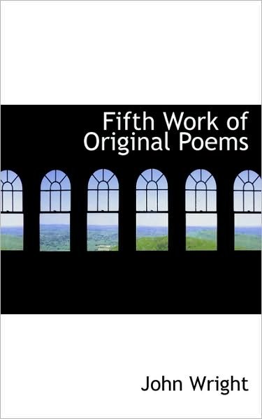 Cover for John Wright · Fifth Work of Original Poems (Paperback Book) (2009)