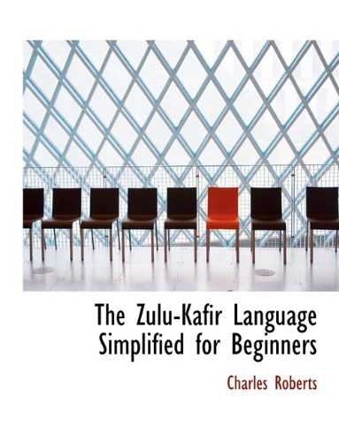 Cover for Charles Roberts · The Zulu-kafir Language Simplified for Beginners (Paperback Book) (2009)