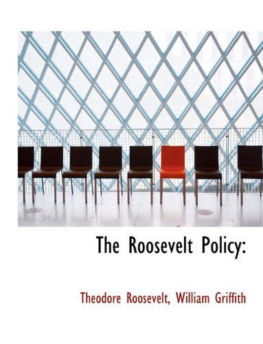 Cover for Roosevelt, Theodore, IV · The Roosevelt Policy (Hardcover Book) (2009)