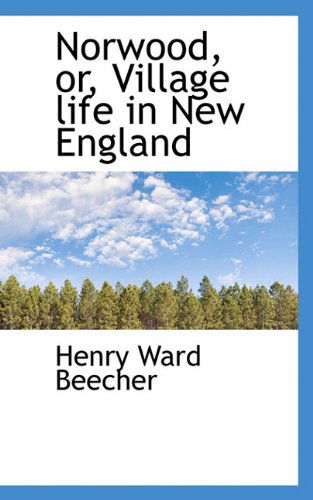 Cover for Henry Ward Beecher · Norwood, Or, Village Life in New England (Paperback Book) (2009)