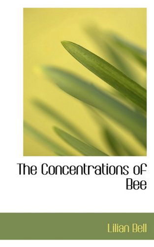 Cover for Lilian Bell · The Concentrations of Bee (Paperback Book) (2009)