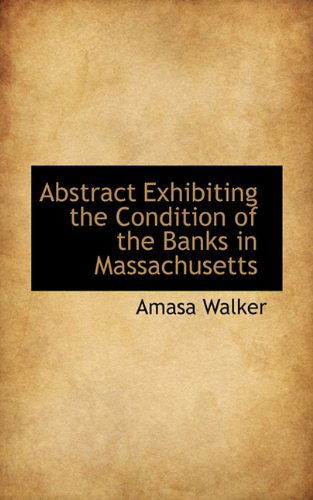 Cover for Amasa Walker · Abstract Exhibiting the Condition of the Banks in Massachusetts (Paperback Book) (2009)