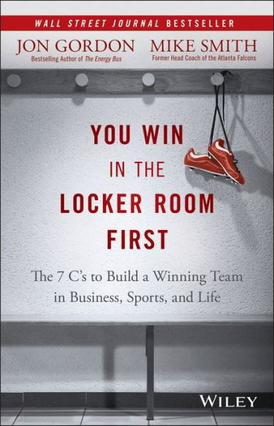 Cover for Jon Gordon · You Win in the Locker Room First: The 7 C's to Build a Winning Team in Business, Sports, and Life - Jon Gordon (Inbunden Bok) (2015)