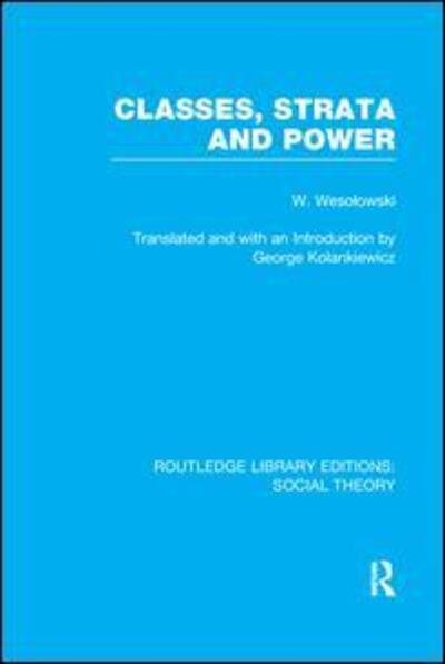 Cover for Wlodzimierz Wesolowski · Classes, Strata and Power (RLE Social Theory) - Routledge Library Editions: Social Theory (Paperback Book) (2016)