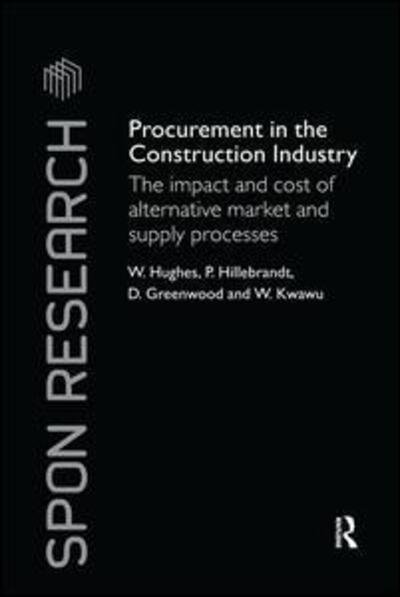 Procurement in the Construction Industry: The Impact and Cost of Alternative Market and Supply Processes - Spon Research - William Hughes - Books - Taylor & Francis Ltd - 9781138983854 - November 26, 2015