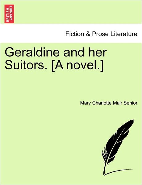 Cover for Mary Charlotte Mair Senior · Geraldine and Her Suitors. [a Novel.] (Paperback Book) (2011)