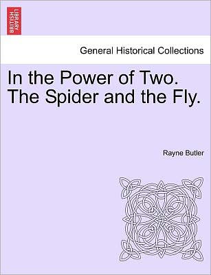 Cover for Rayne Butler · In the Power of Two. the Spider and the Fly. (Paperback Book) (2011)