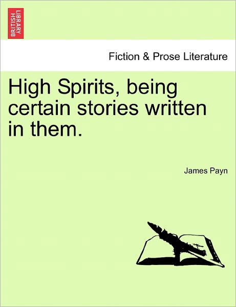 Cover for James Payn · High Spirits, Being Certain Stories Written in Them. (Pocketbok) (2011)