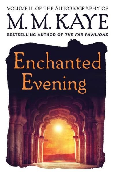 Cover for M M Kaye · Enchanted Evening: Volume III of the Autobiography of M. M. Kaye (Paperback Bog) (2000)