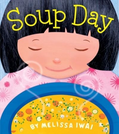 Soup Day: A Picture Book - Melissa Iwai - Livros - St Martin's Press - 9781250881854 - 4 de julho de 2023