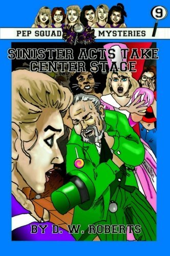 Cover for Dw Roberts · Pep Squad Mysteries Book 9: Sinister Acts Take Center Stage (Pocketbok) (2008)