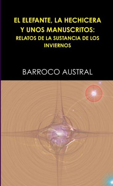 Cover for Barroco Austral · Elefante, la Hechicera y unos Manuscritos (Book) (2015)