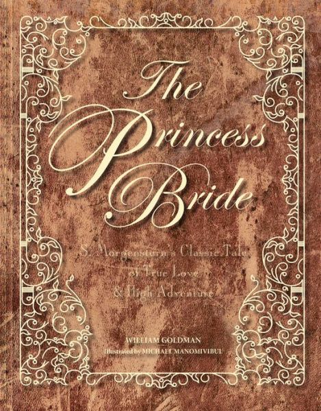 Cover for William Goldman · The Princess Bride Deluxe Edition Hc: S. Morgenstern's Classic Tale of True Love and High Adventure (Gebundenes Buch) (2017)