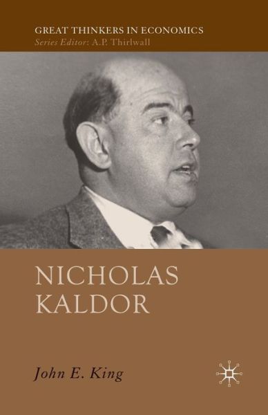 Nicholas Kaldor - Great Thinkers in Economics - J. King - Books - Palgrave Macmillan - 9781349303854 - 2009