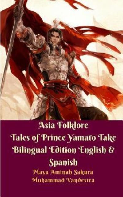 Cover for Muhammad Vandestra · Asia Folklore Tales of Prince Yamato Take Bilingual Edition English &amp; Spanish (Pocketbok) (2024)