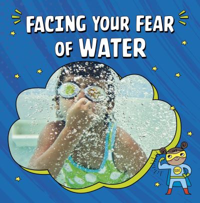 Cover for Heather E. Schwartz · Facing Your Fear of Water - Facing Your Fears (Gebundenes Buch) (2023)