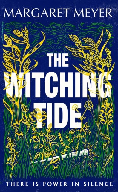 The Witching Tide: The powerful and gripping debut novel for readers of Margaret Atwood and Hilary Mantel - Margaret Meyer - Books - Orion Publishing Co - 9781399605854 - July 6, 2023