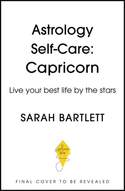 Astrology Self-Care: Capricorn: Live your best life by the stars - Astrology Self-Care - Sarah Bartlett - Boeken - Hodder & Stoughton - 9781399704854 - 18 augustus 2022