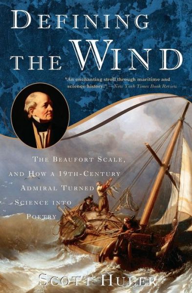 Cover for Scott Huler · Defining the Wind: the Beaufort Scale and How a 19th-century Admiral Turned Science into Poetry (Taschenbuch) [Reprint edition] (2005)