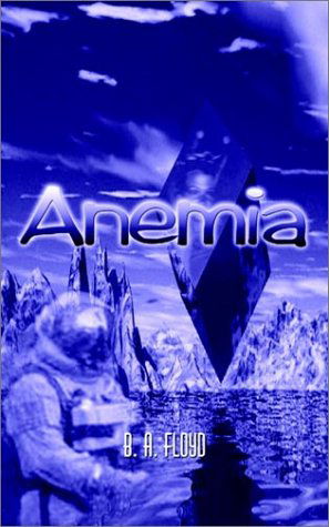 Anemia - Bobby Floyd - Livros - AuthorHouse - 9781403360854 - 10 de dezembro de 2002