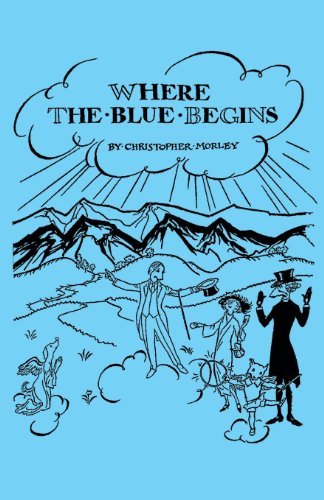 Where the Blue Begins - Christopher Morley - Bücher - Pomona Press - 9781406794854 - 6. Dezember 2006