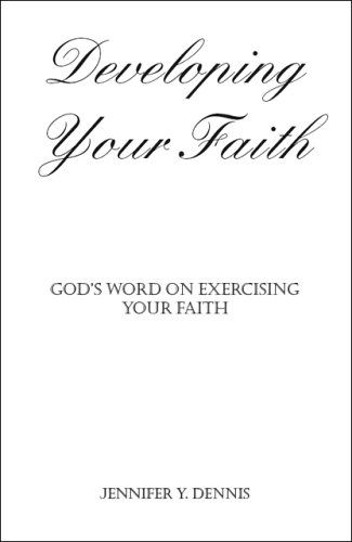 Cover for Jennifer Y. Dennis · Developing Your Faith: God's Word on Exercising Your Faith (Paperback Book) (2006)