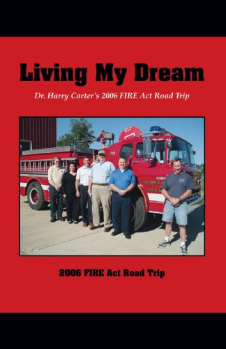 Cover for Dr. Harry Carter · Living My Dream: Dr. Harry Carter's 2006 Fire Act Road Trip (Paperback Book) (2007)