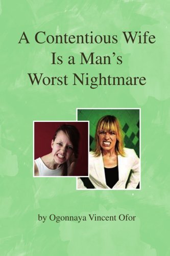 A Contentious Wife is a Man's Worst Nightmare - Ogonnaya Vincent Ofor - Books - Xlibris - 9781425786854 - August 14, 2008
