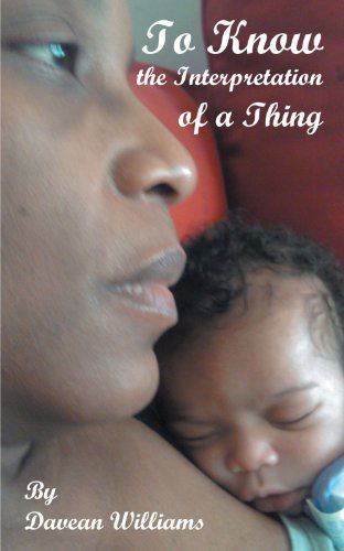 Cover for Davean Williams · To Know the Interpretation of a Thing (Paperback Book) (2007)