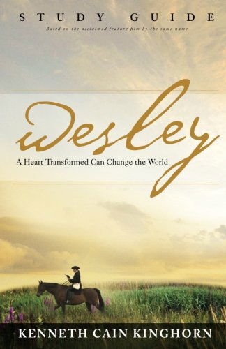 Cover for Kenneth C. Kinghorn · Wesley: a Heart Transformed Can Change the World - Study Guide (Paperback Book) [Stg Mti edition] (2011)